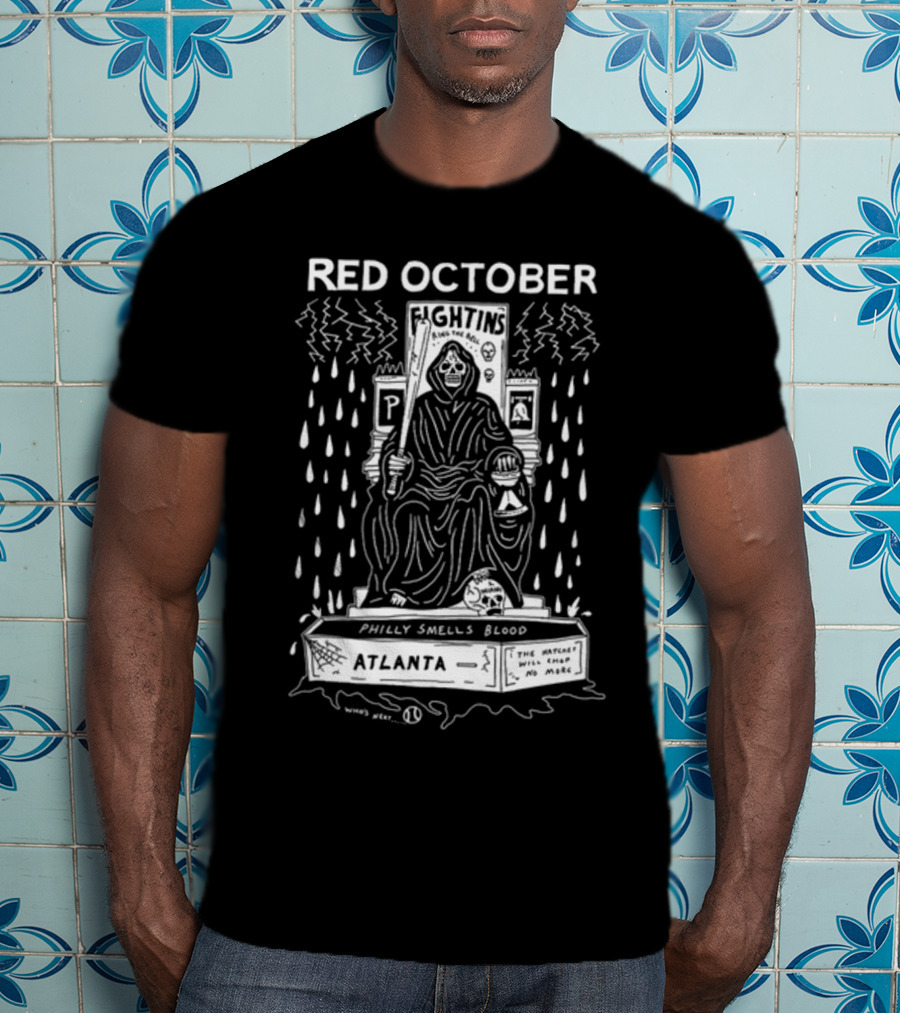 Red October Fightins Ring The Bell Philly Smells Blood Atlanta Baseball Grim Reaper Throne T-Shirt
