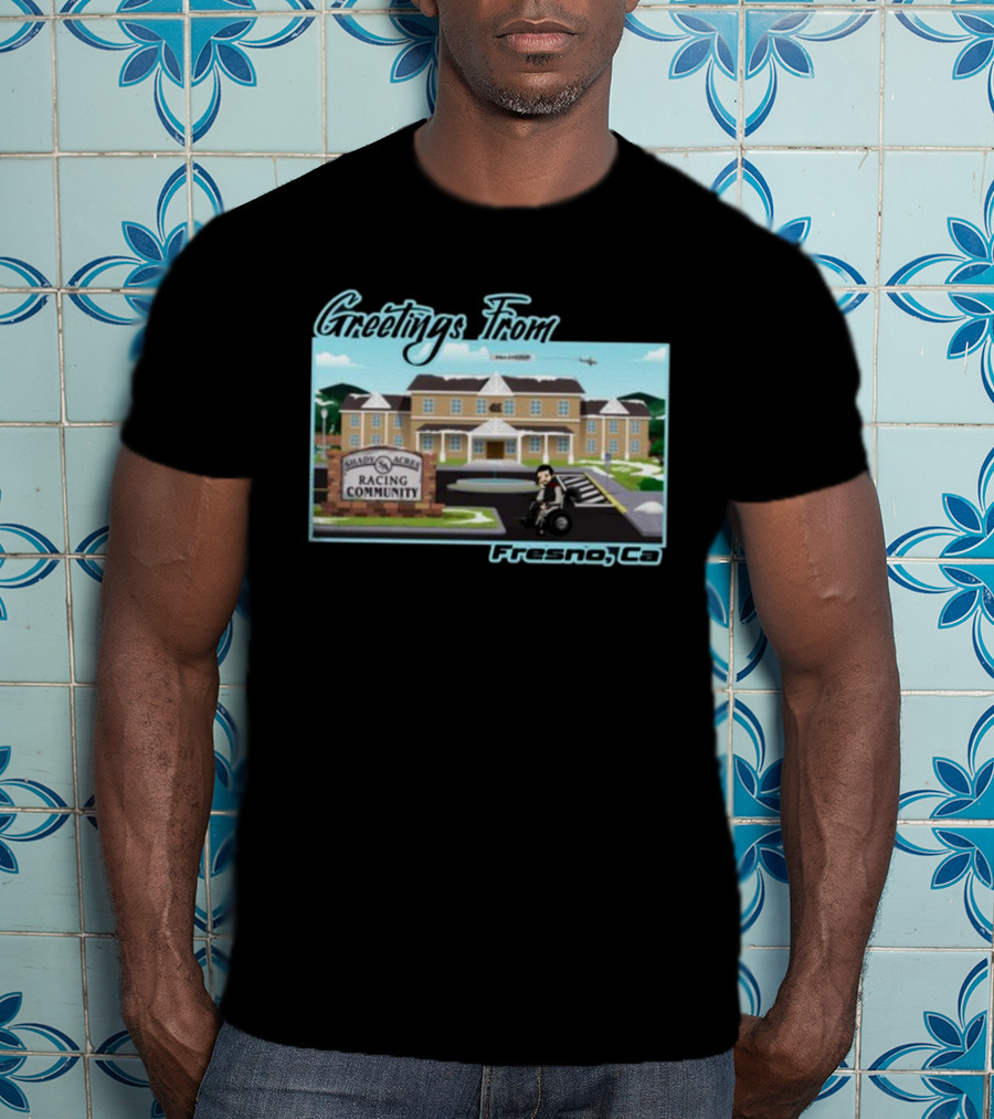 Greetings From Fresno Ca Shady Acres Racing Community Old Guys Rule 41 T-Shirt