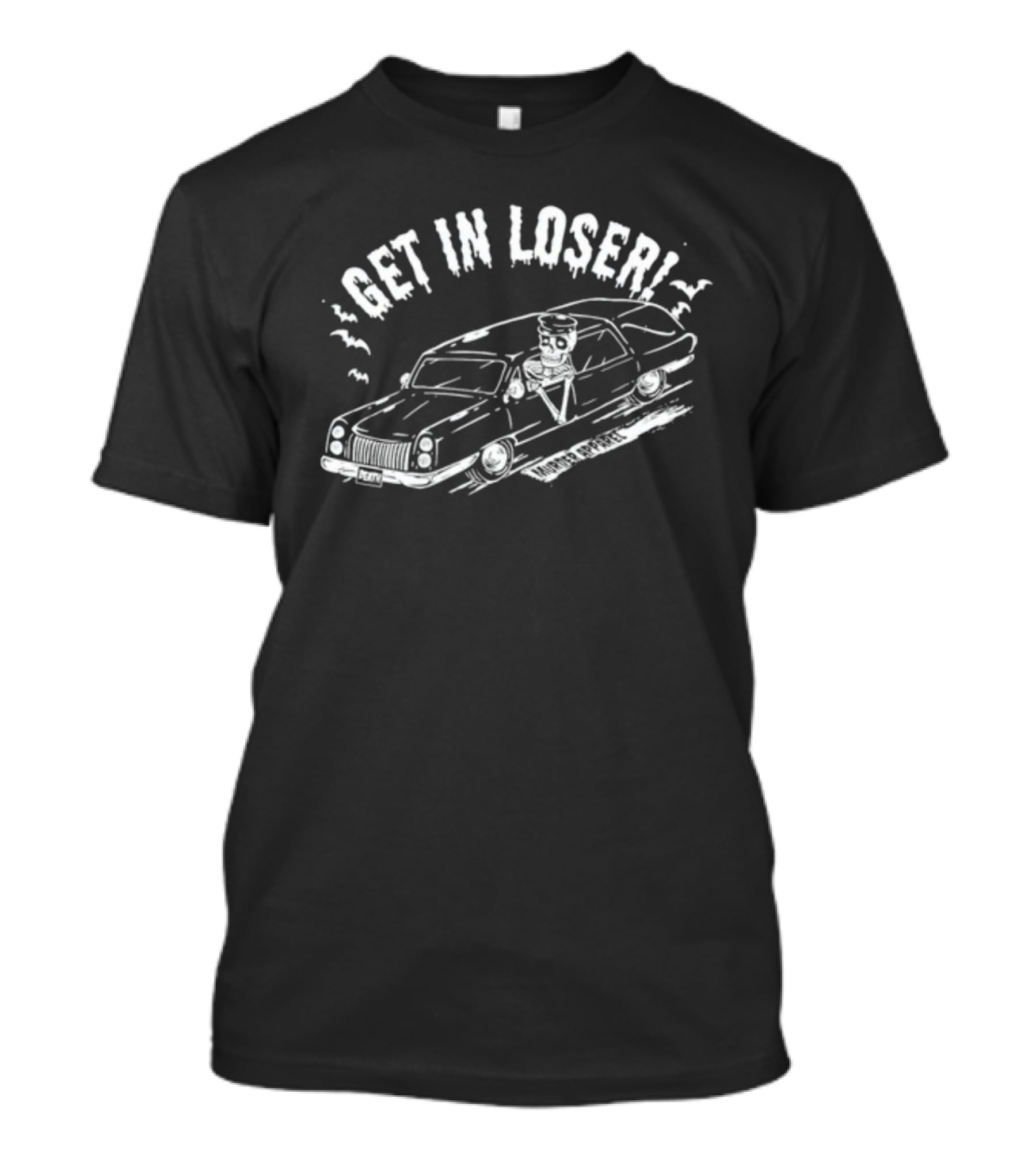 Murderapparel Get In Loser Skeleton Driving Limo Death T-Shirt