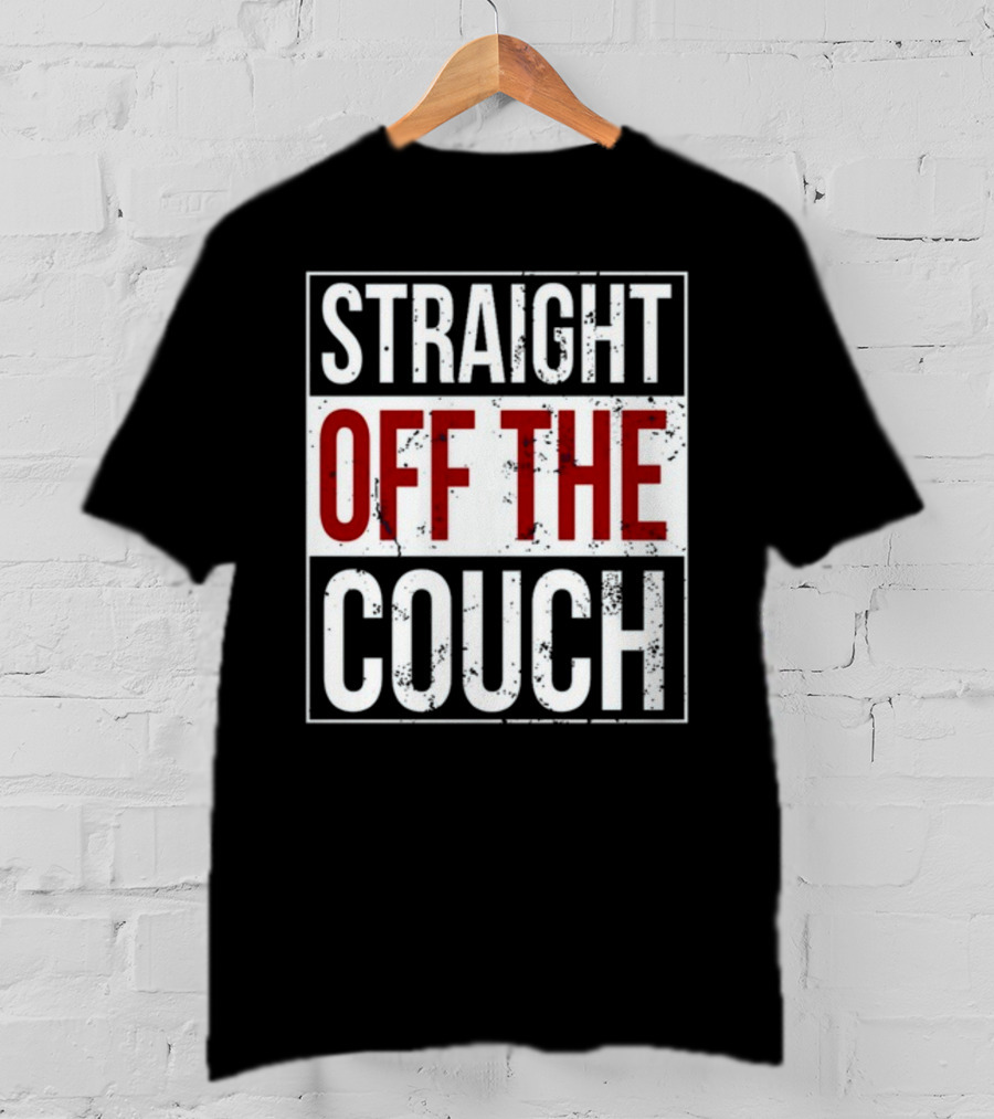 Straight Off The Couch T-Shirt
