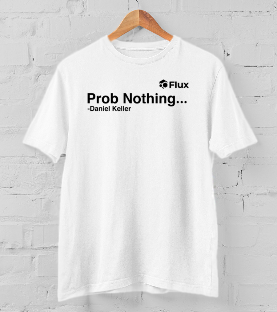 Flux Prob Nothing Daniel Keller T-Shirt