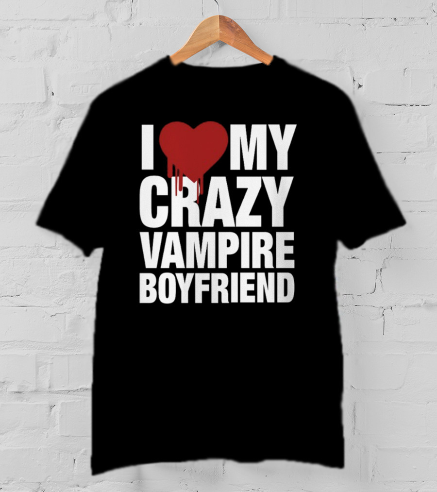 I Love My Crazy Vampire Boyfriend Dripping Red Heart T-Shirt