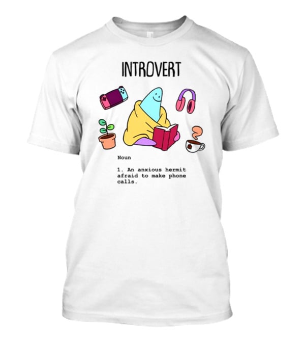 Introvert Anxious Hermit Afraid To Make Phone Calls Cozy Cartoon T-Shirt