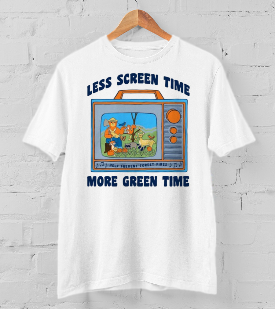 Less Screen Time More Green Time Help Prevent Forest Fires T-Shirt
