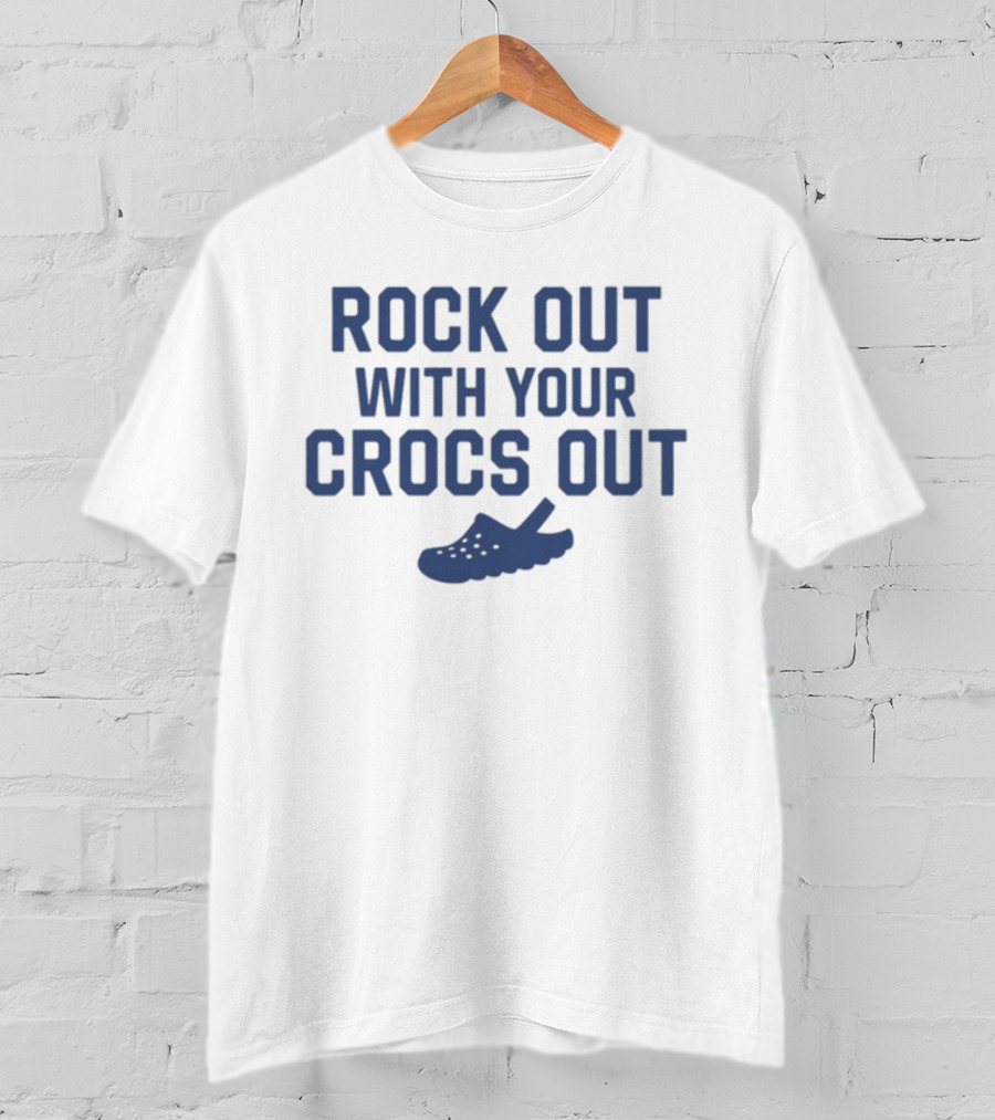Rock Out With Your Crocs Out T-Shirt
