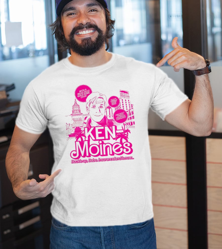 KEN Moines Buckle Up Babe Insuranceland Is Now With A Mojo Dojo Gold Dome Casa T-Shirt