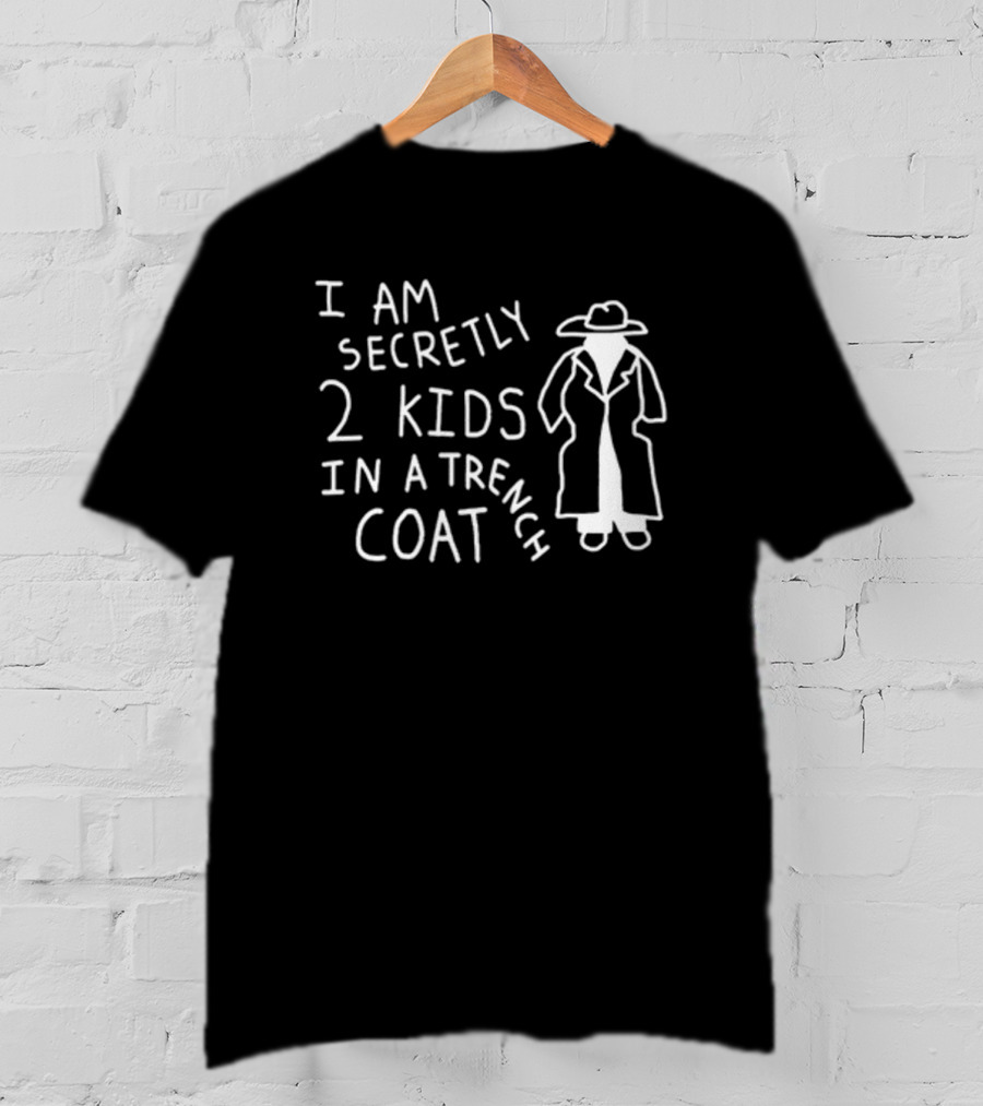 I Am Secretly 2 Kids In A Trench Coat With Trench Coat T-Shirt