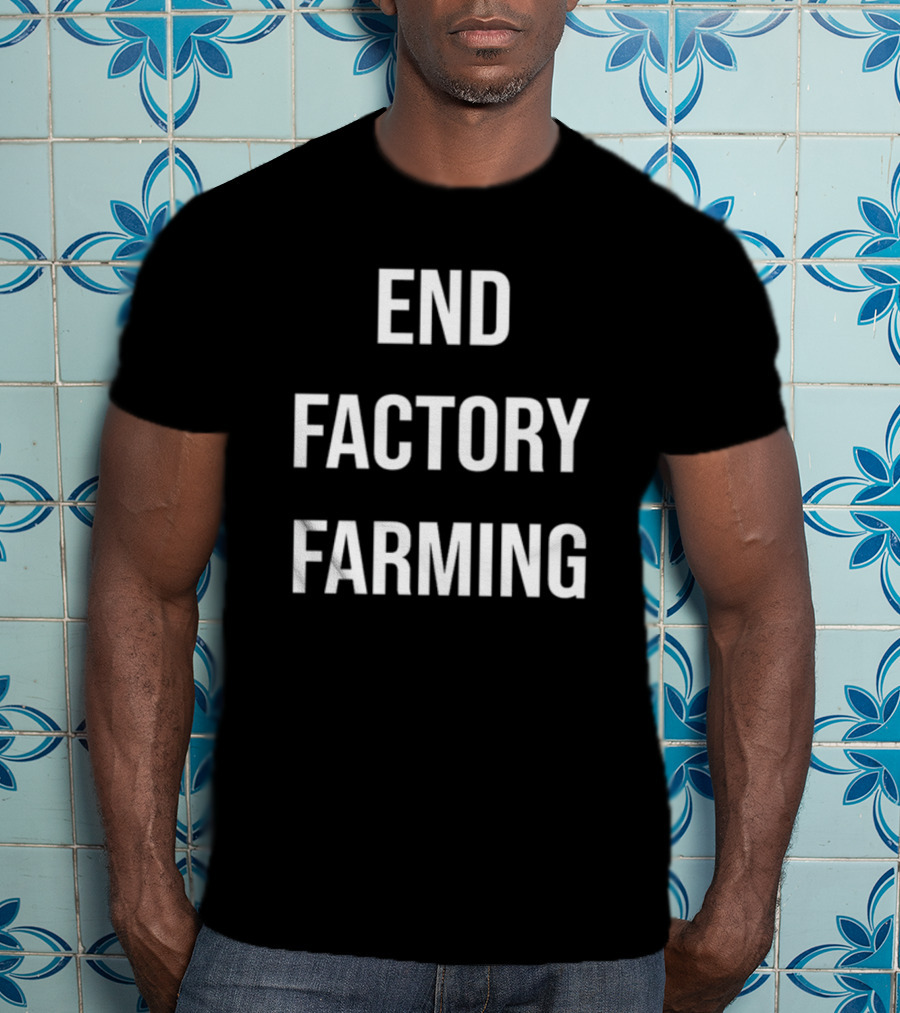End Factory Farming T-Shirt