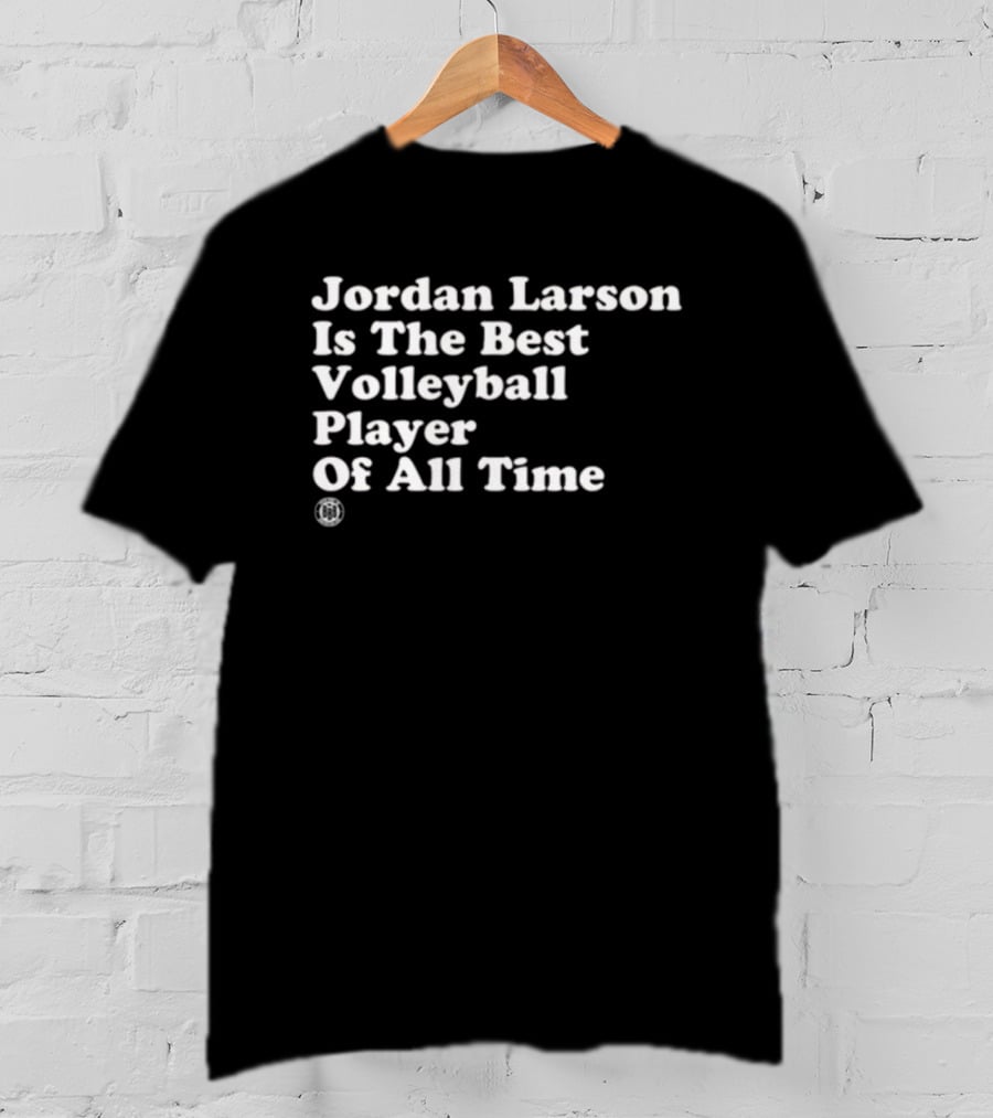Jordan Larson Is The Best Volleyball Player Of All Time T-Shirt