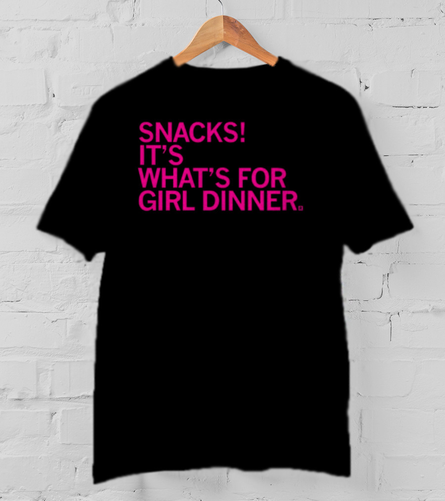 Snacks It's What's For Girl Dinner T-Shirt