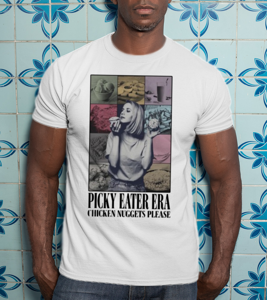 Picky Eater Era Chicken Nuggets Ice Cream Snacks Please T-Shirt