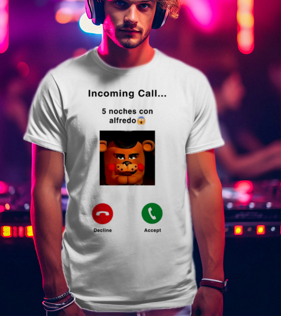 Incoming Call 5 Noches Con Alfredo Emoji Bear Decline Accept T-Shirt