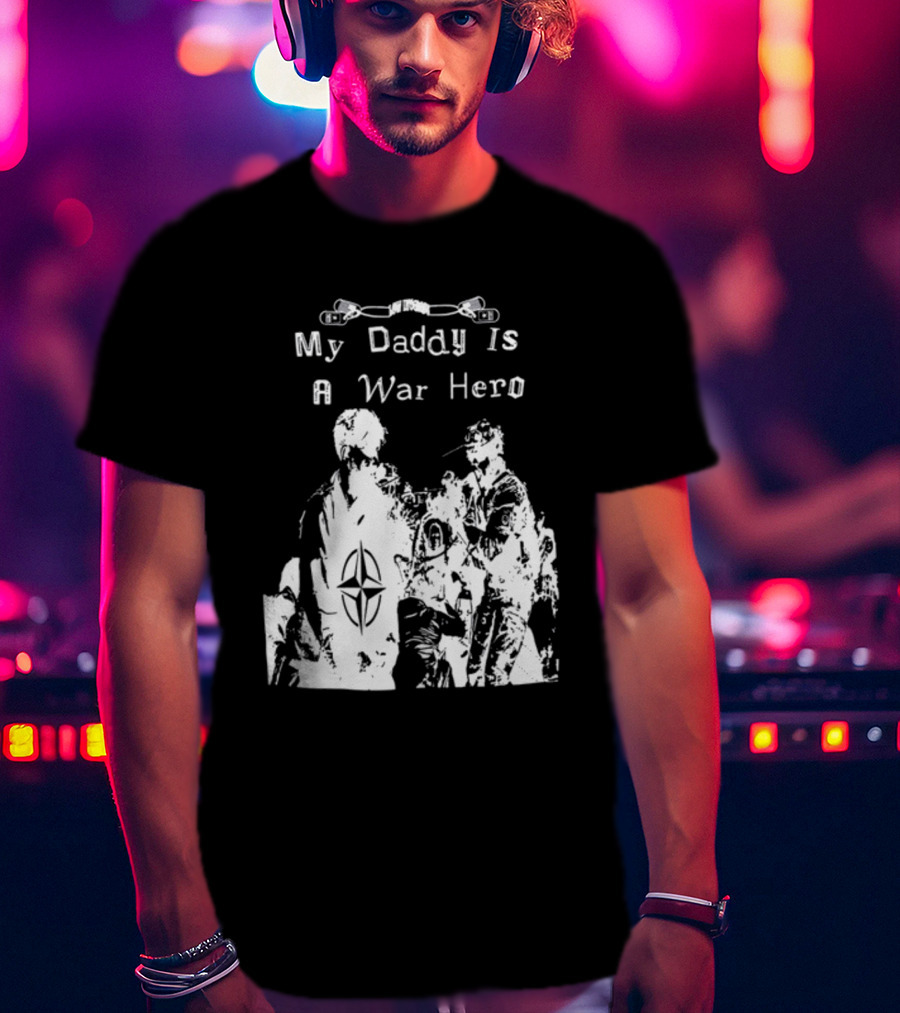 My Daddy Is A War Hero NATO Symbol 3.0 T-Shirt
