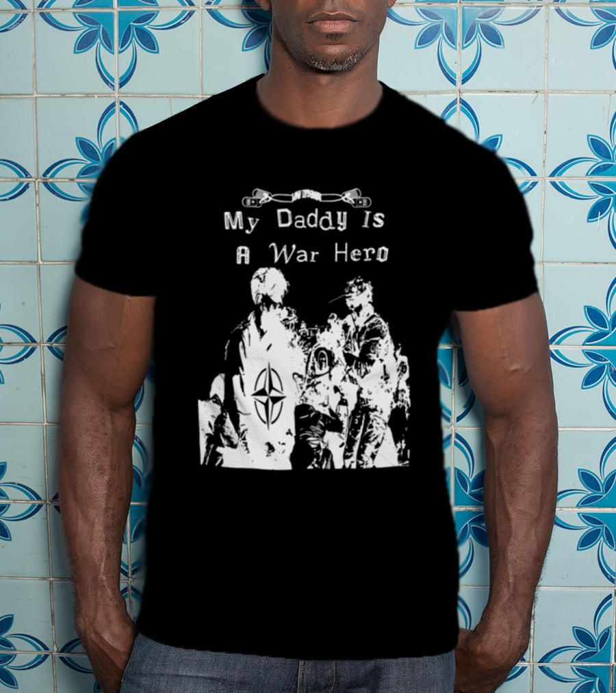 My Daddy Is A War Hero NATO Symbol 3.0 T-Shirt