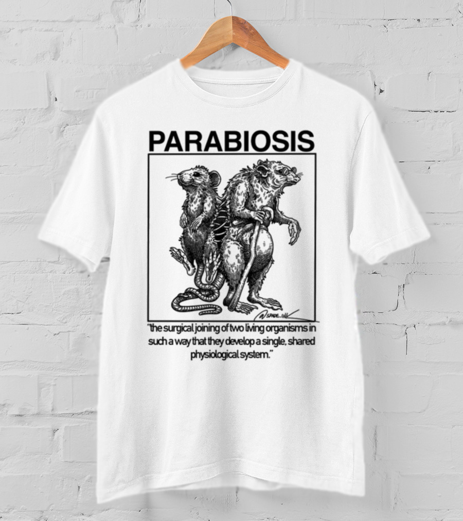 PARABIOSIS The Surgical Joining Of Two Living Organisms In Such A Way That They Develop A Single Shared Physiological System T-Shirt