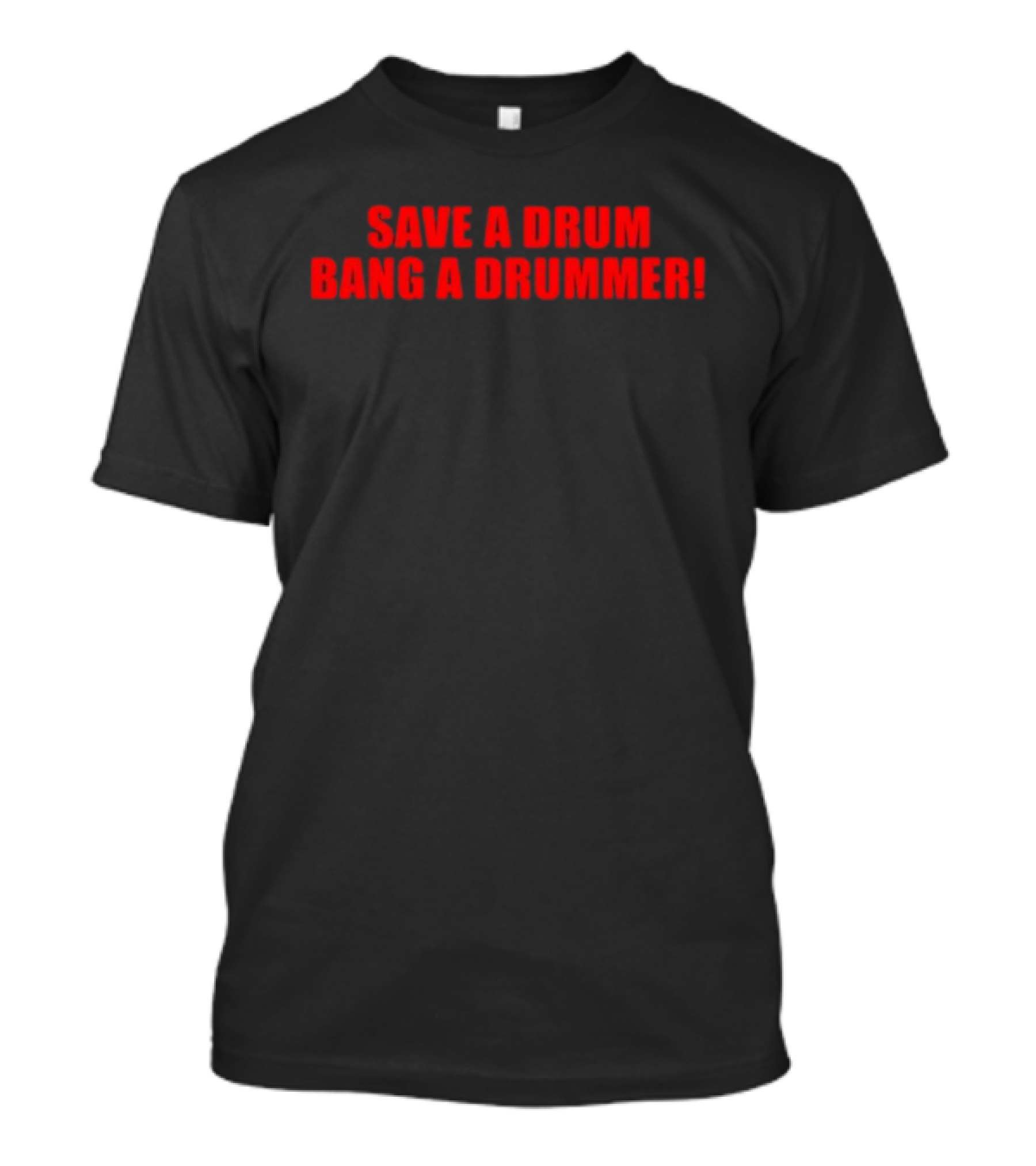 Save A Drum Bang A Drummer T-Shirt