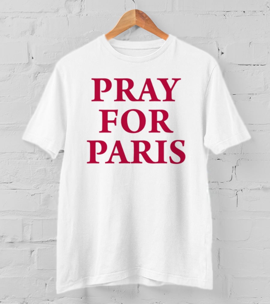 Blientele Pray For Paris And Then You Pray For Me Pray For Paris T-Shirt