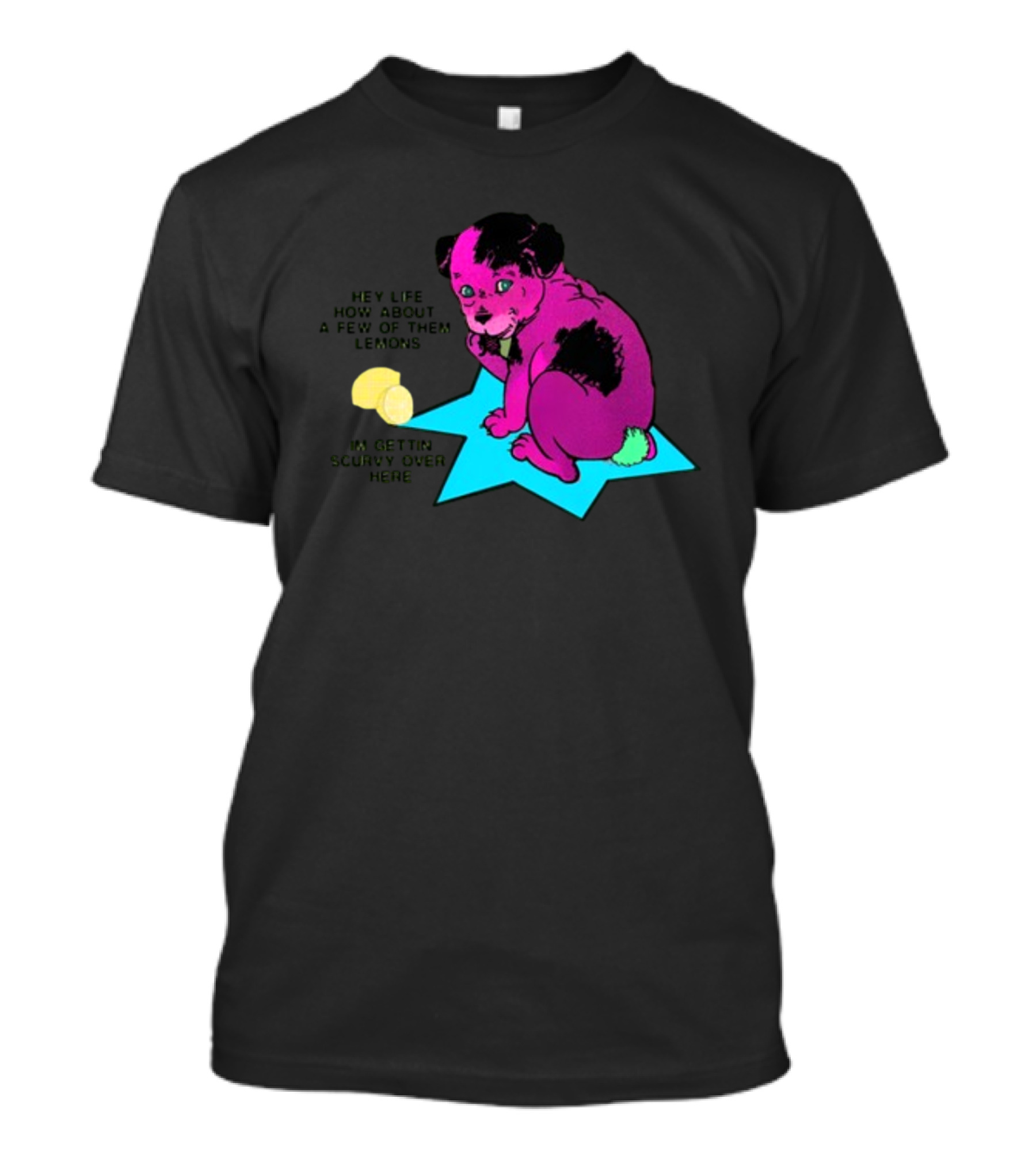Hey Life How About A Few Of Them Lemons I'm Gettin Scurvy Over Here Pink Dog On Blue Star With Lemons T-Shirt