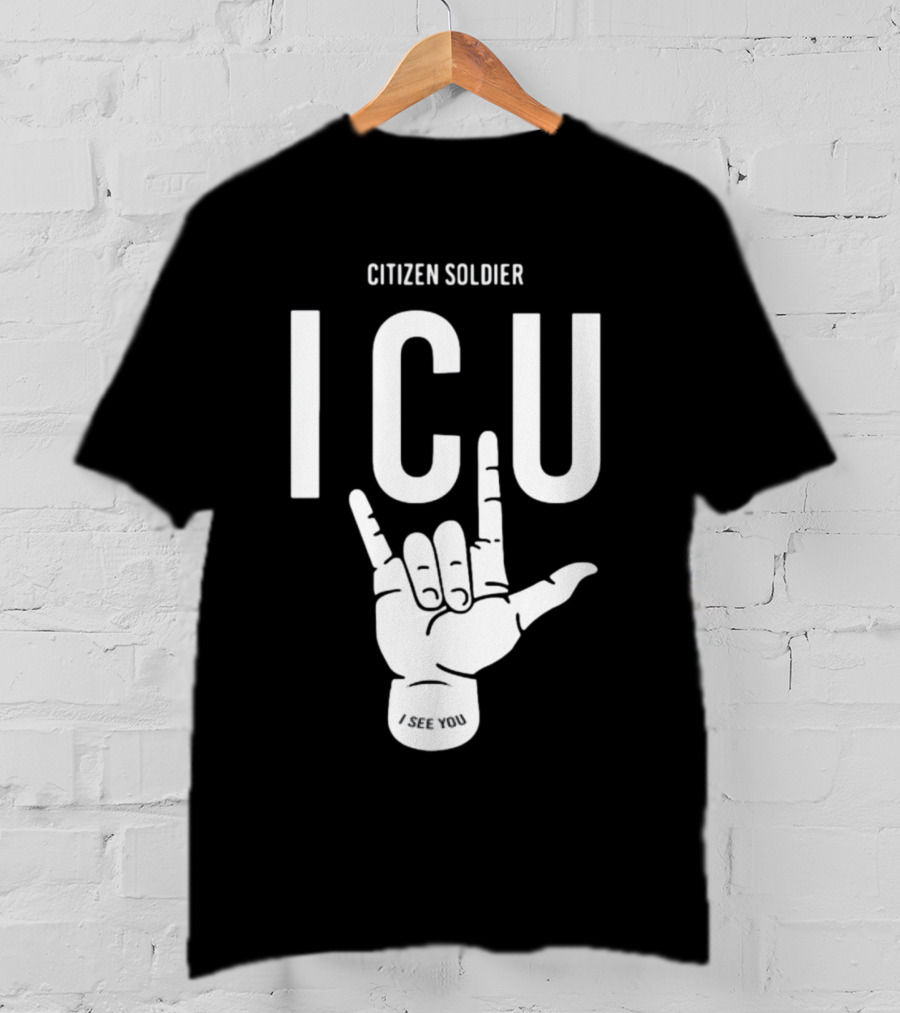 Citizen Soldier ICU I See You Hand Sign Gesture T-Shirt