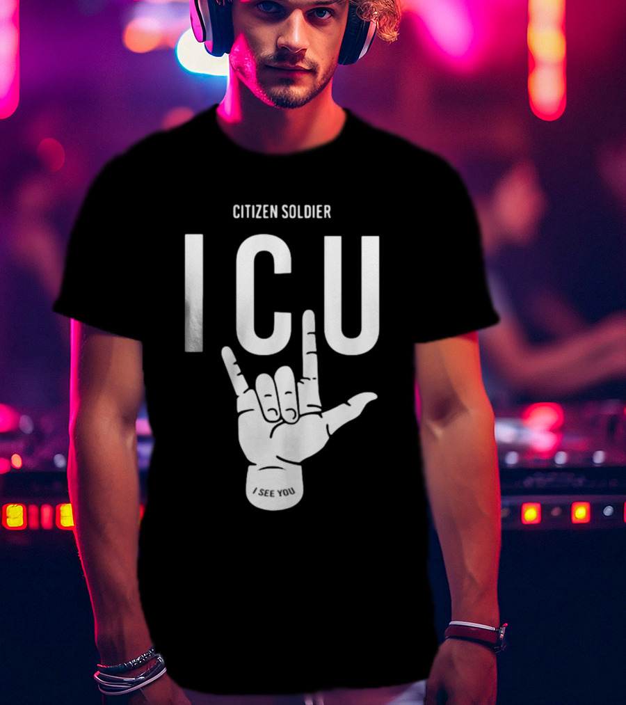 Citizen Soldier ICU I See You Hand Sign Gesture T-Shirt