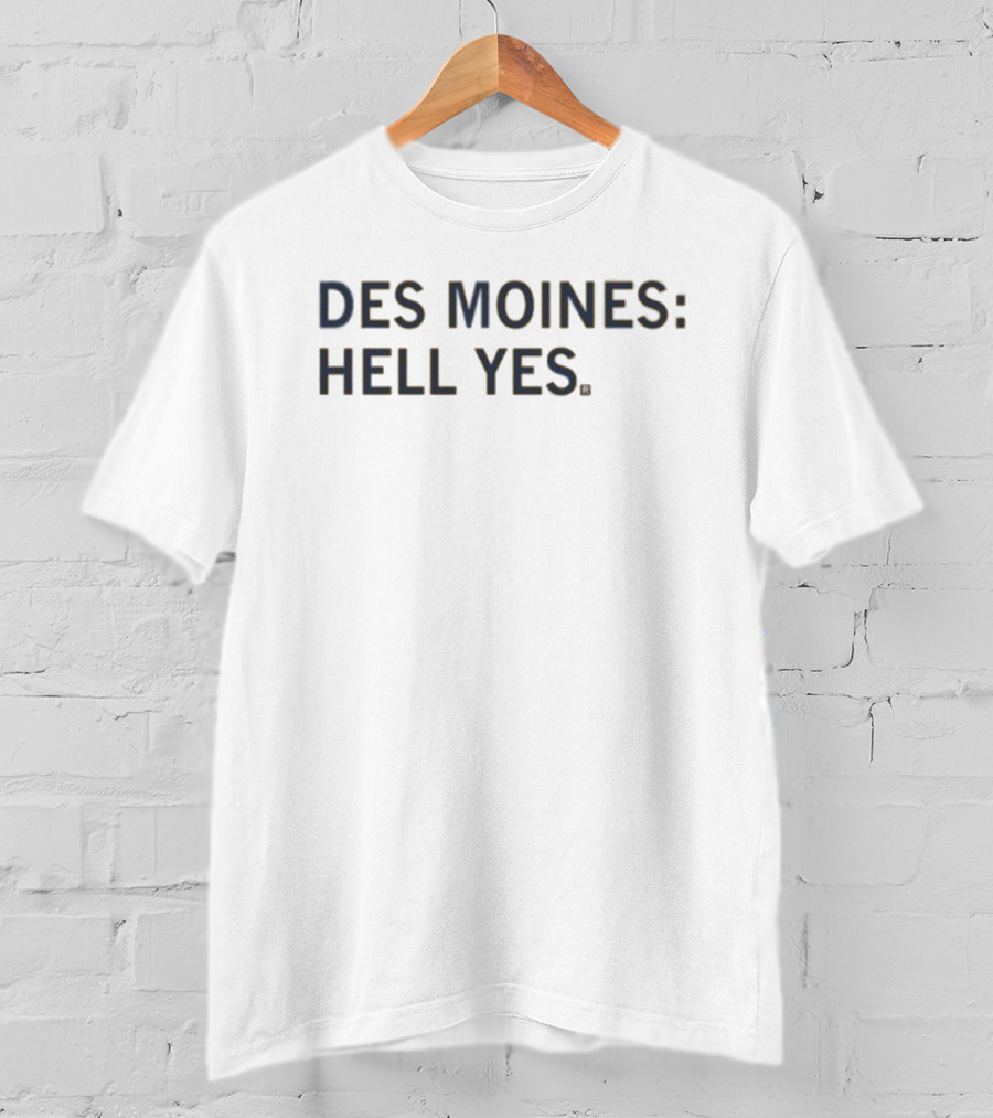 Des Moines: Hell Yes T-Shirt