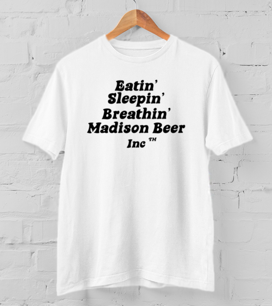 Eatin Sleepin Breathin Madison Beer Inc Trademark T-Shirt