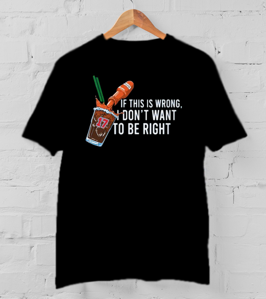 If This Is Wrong I Don't Want To Be Right Spilled Drink 17 Jersey Mockup T-Shirt