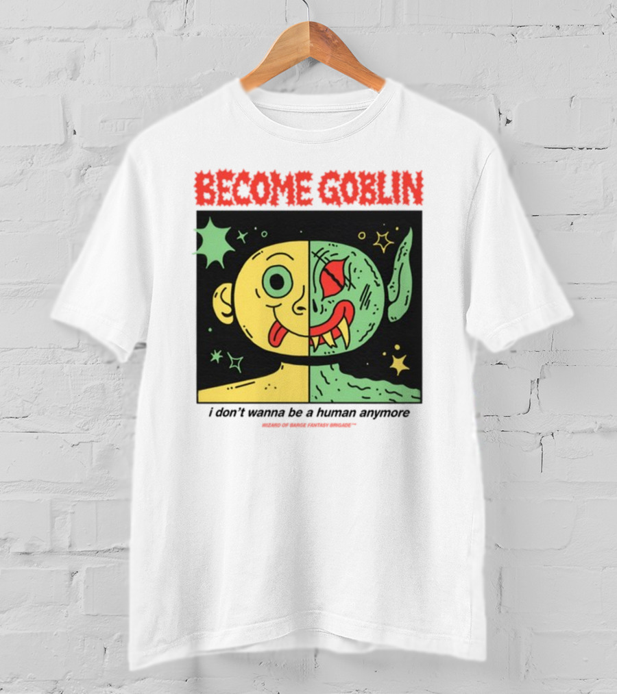 Become Goblin I Don't Wanna Be A Human Anymore Wizard Of Barge Fantasy Brigade T-Shirt