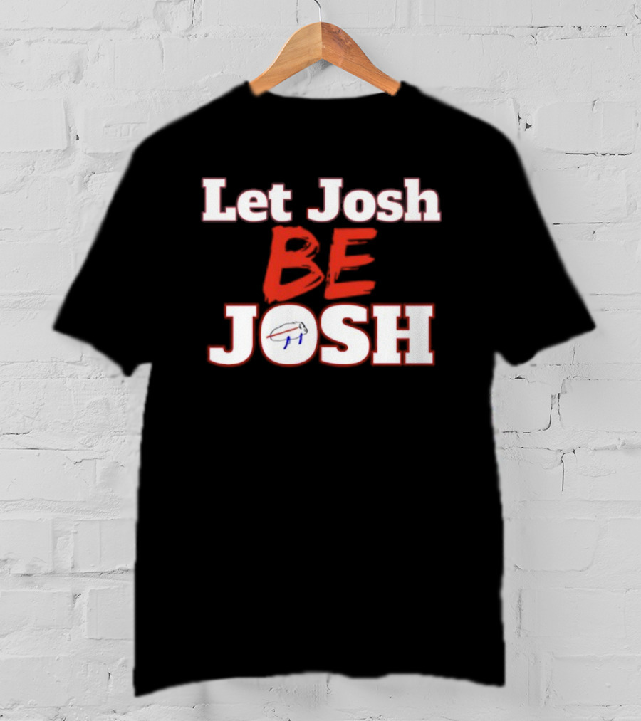 Let Josh Be Josh Buffalo Football Blue And Red T-Shirt