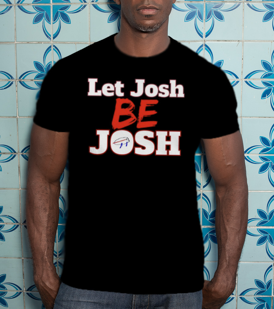 Let Josh Be Josh Buffalo Football Blue And Red T-Shirt