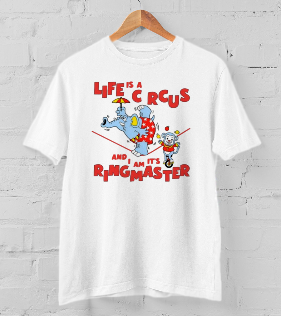 Life Is A Circus And I Am It's Ringmaster Elephant And Monkey Balancing Act T-Shirt