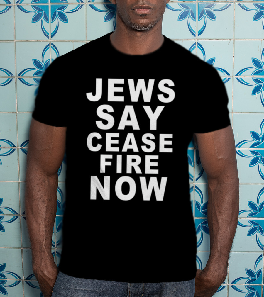 Jews Say Ceasefire Now T-Shirt