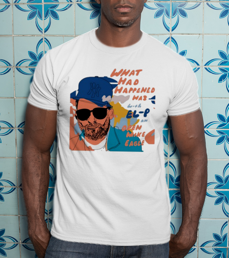 What Had Happened Was With El-P And Open Mike Eagle Yankees Cap T-Shirt