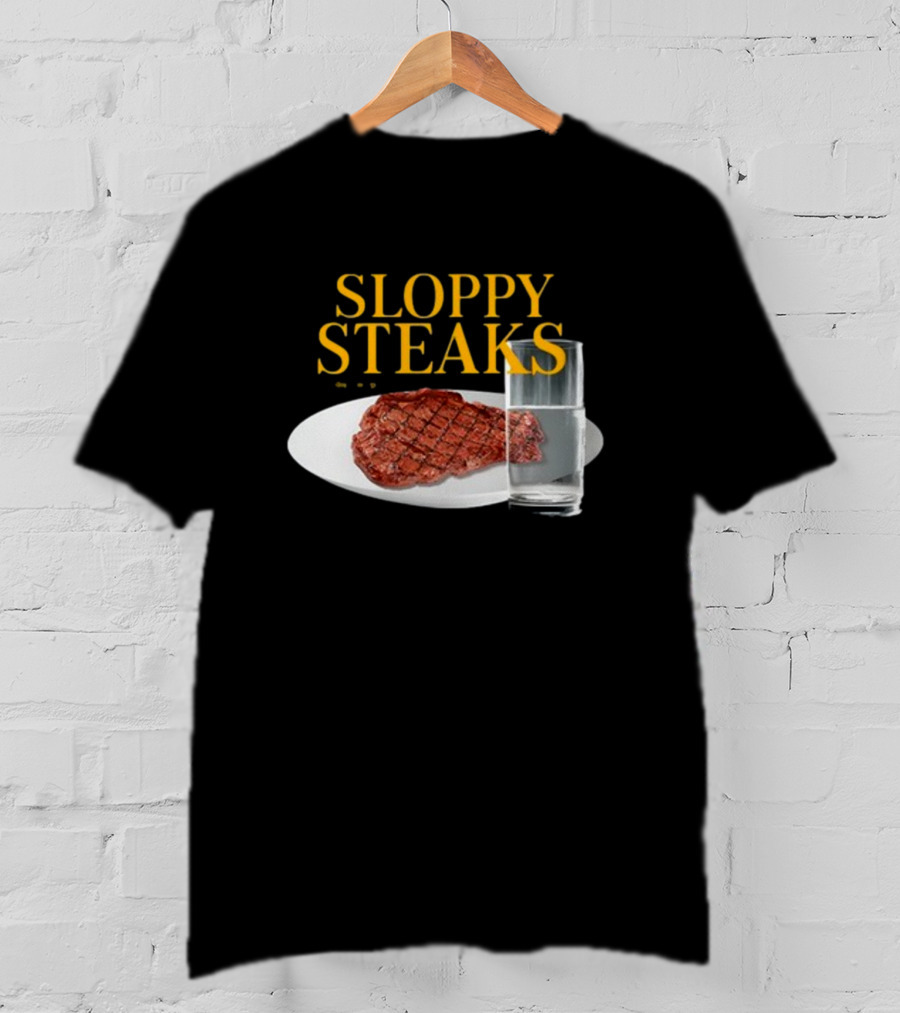 SLOPPY STEAKS Plate With Glass Of Water T-Shirt