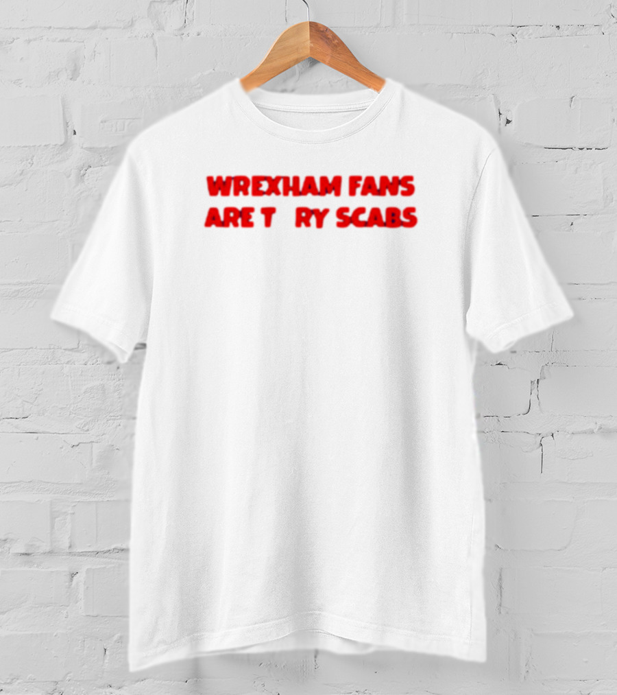 Wrexham Fans Are Tory Scabs Red T-Shirt