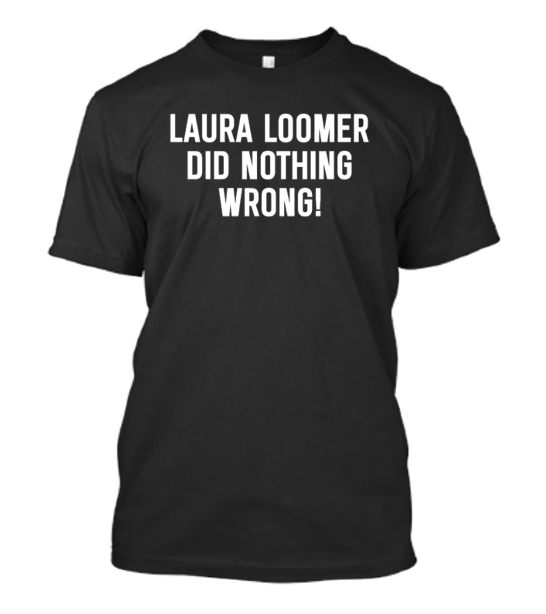 Laura Loomer Did Nothing Wrong T-Shirt