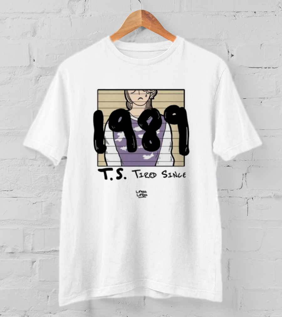 T.S. 1989 Tired Since Linyalinya T-Shirt