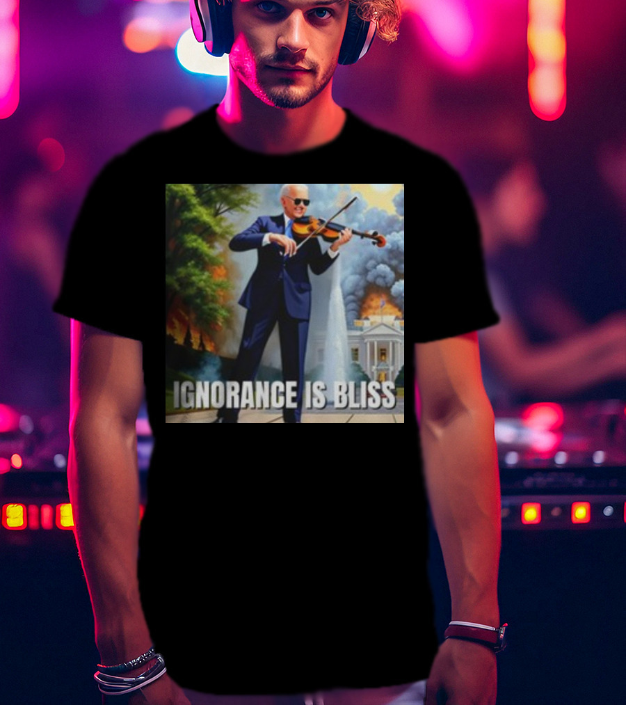 Ignorance Is Bliss Violinist In Suit Playing Amidst Fires And White House T-Shirt