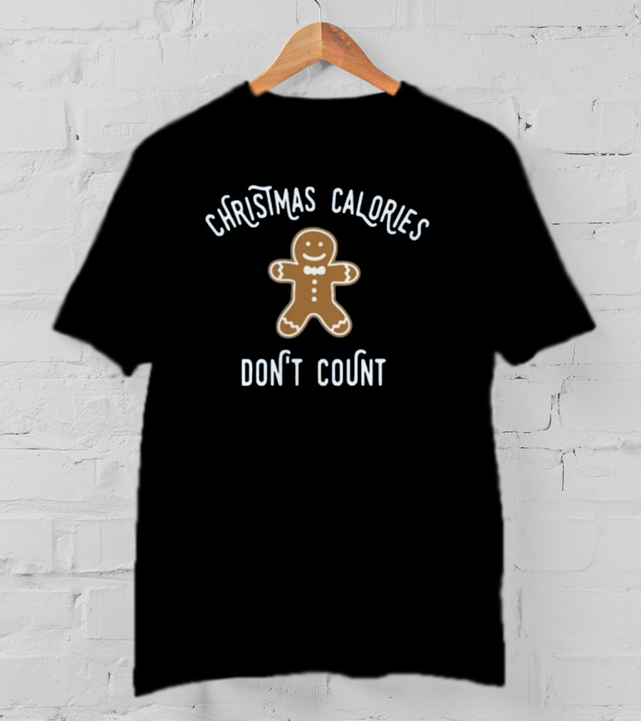 Christmas Calories Don't Count Gingerbread Cookie T-Shirt