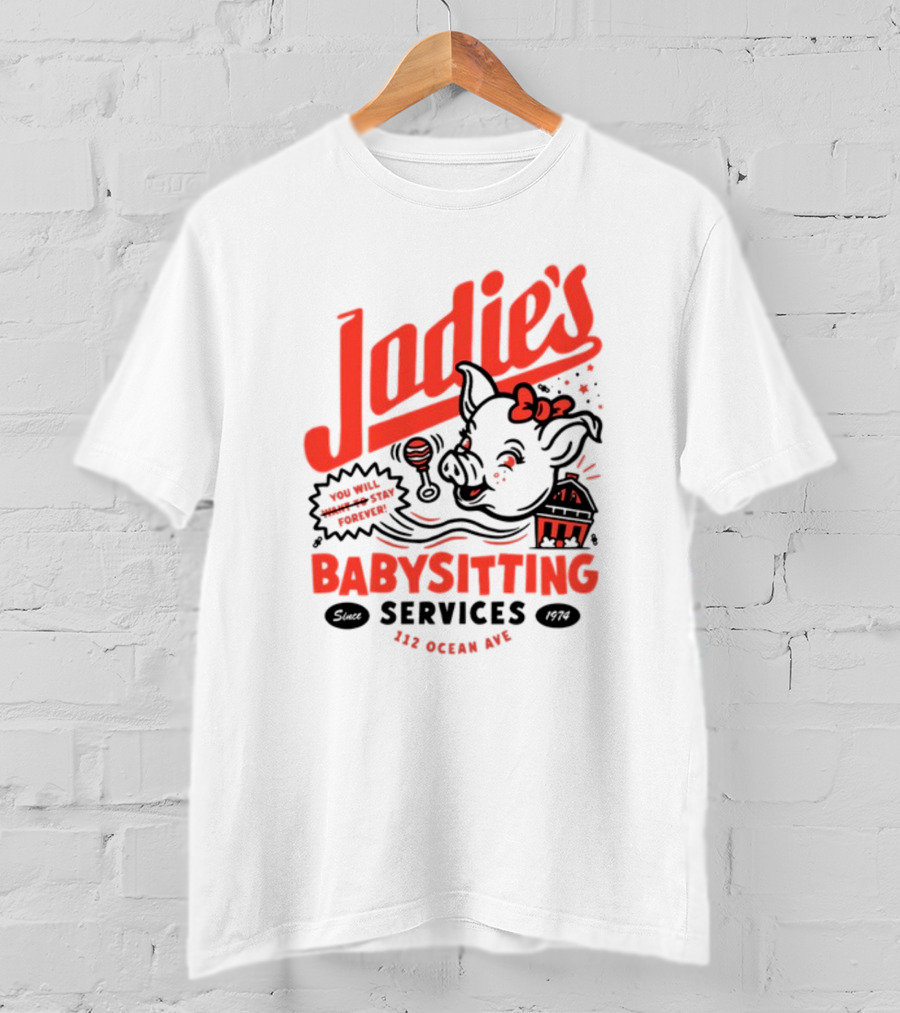 Jodie's Babysitting Services 112 Ocean Ave You Will Stay Forever T-Shirt