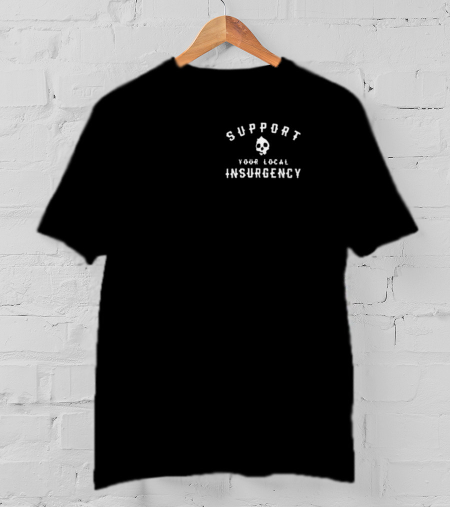 Support Your Local Insurgency Skull T-Shirt