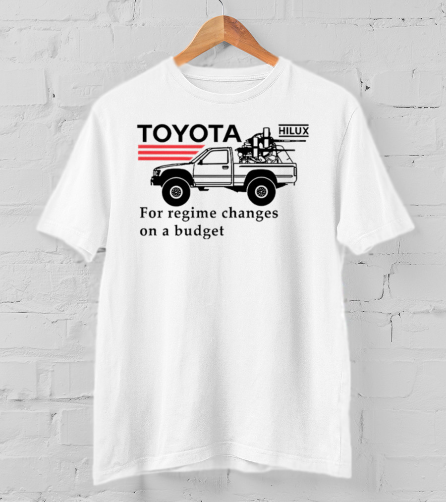 Toyota Hilux For Regime Changes On A Budget Red Stripes And Vehicle T-Shirt