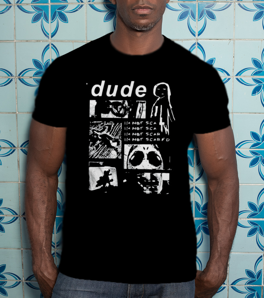 Dude Im Not Scared Creepy Collage T-Shirt