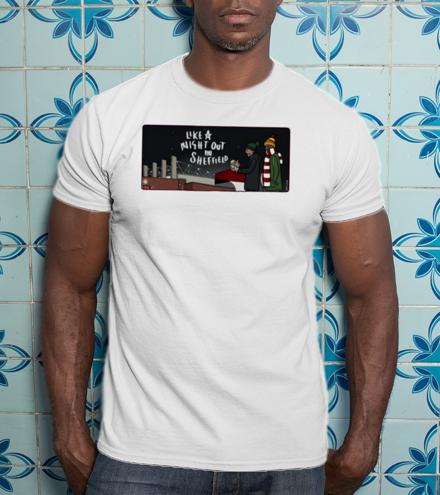 Like A Night Out In Sheffield Football Fans In Winter Gear At Stadium T-Shirt