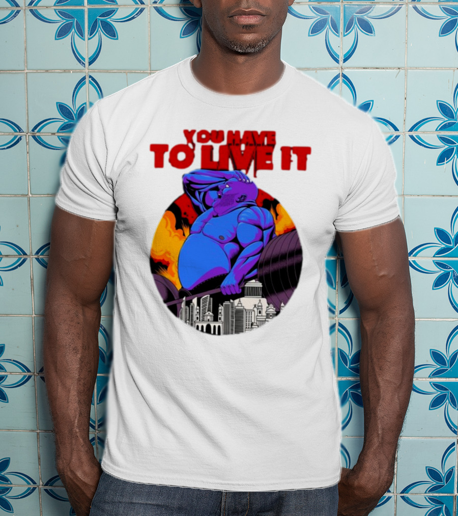 You Have To Live It Kyriakos Grizzly Bodybuilder Cityscape Powerlifting T-Shirt