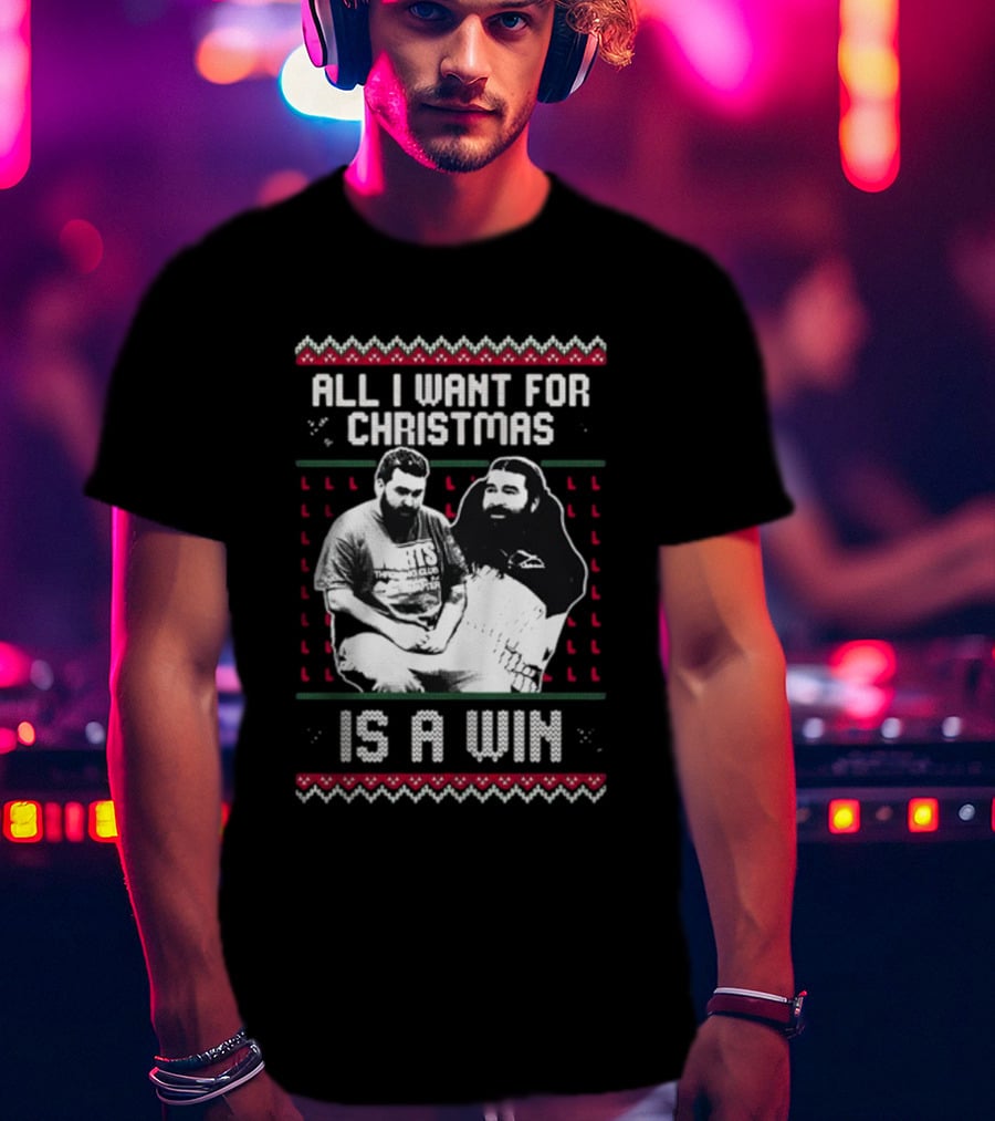 All I Want For Christmas Is A Win Featuring Festive Duo In Holiday Sweaters T-Shirt