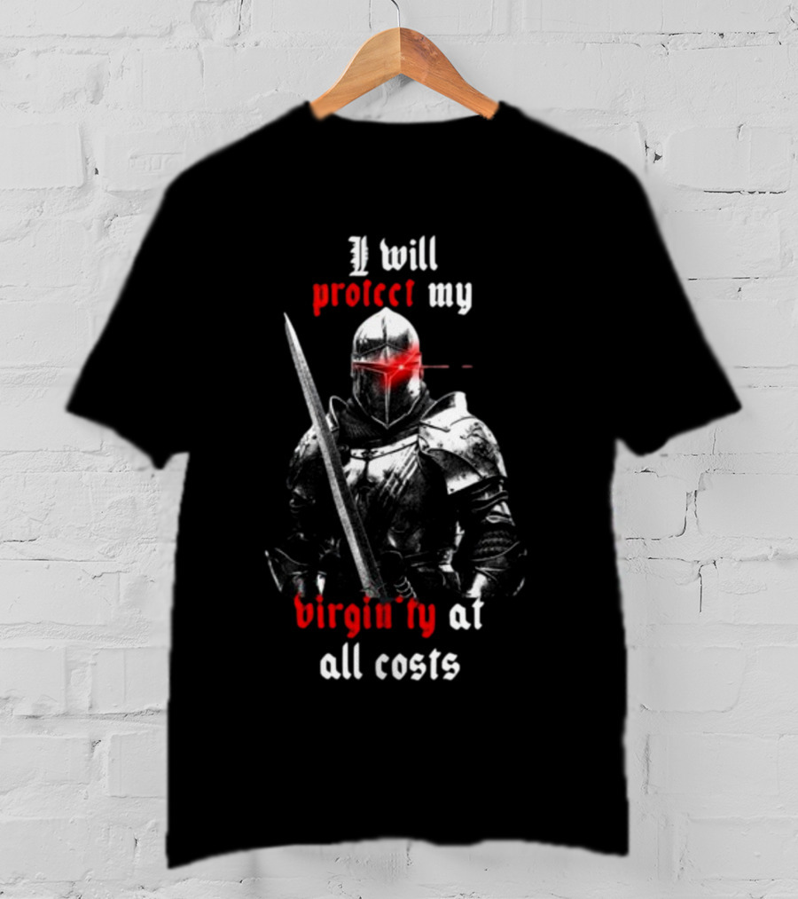 I Will Protect My Virginity At All Costs Knight Armor With Sword T-Shirt