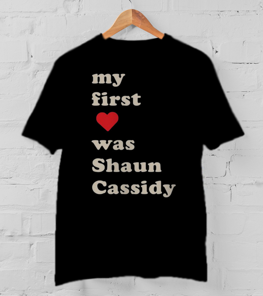 My First Love Was Shaun Cassidy T-Shirt