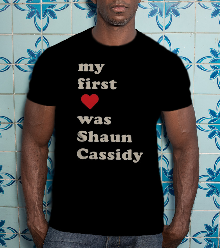 My First Love Was Shaun Cassidy T-Shirt