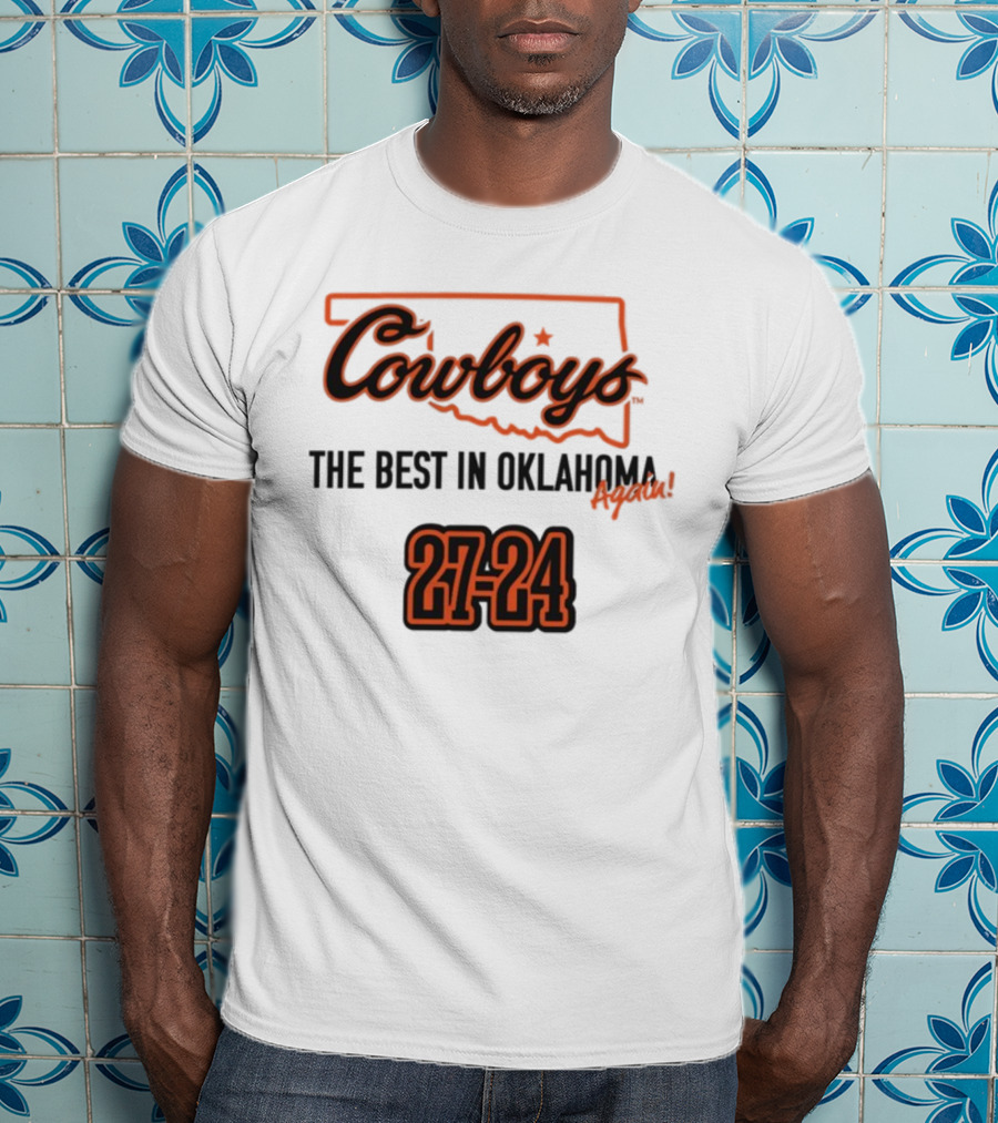 Cowboys The Best In Oklahoma Again 27-24 T-Shirt